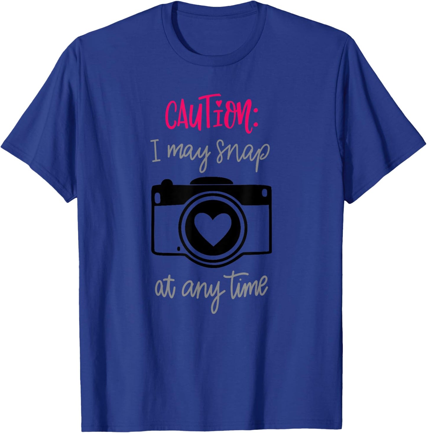 Caution I May Snap At Any Time Funny Photographer Gift T-Shirt - T-Shirt | Royal