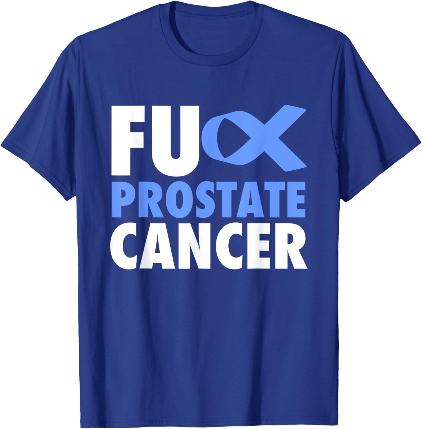 FU Prostate Cancer - Funny Prostate Cancer Awareness T-Shirt - T-Shirt | Royal