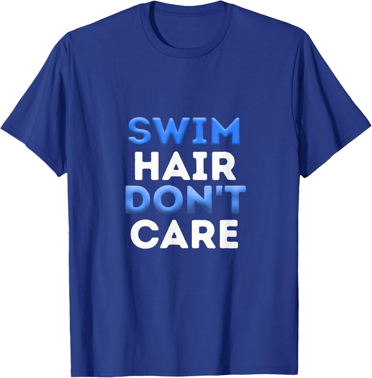 Swim Hair Don't Care Cool Swimmer Water Sport Team Novelty T-Shirt - T-Shirt | Royal
