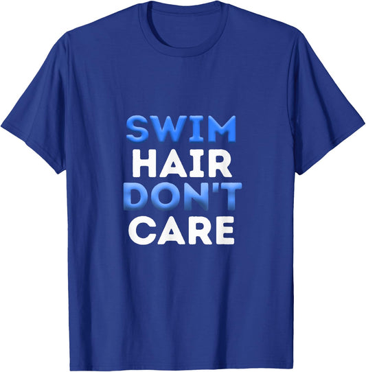 Swim Hair Don't Care Cool Swimmer Water Sport Team Novelty T-Shirt - T-Shirt | Royal