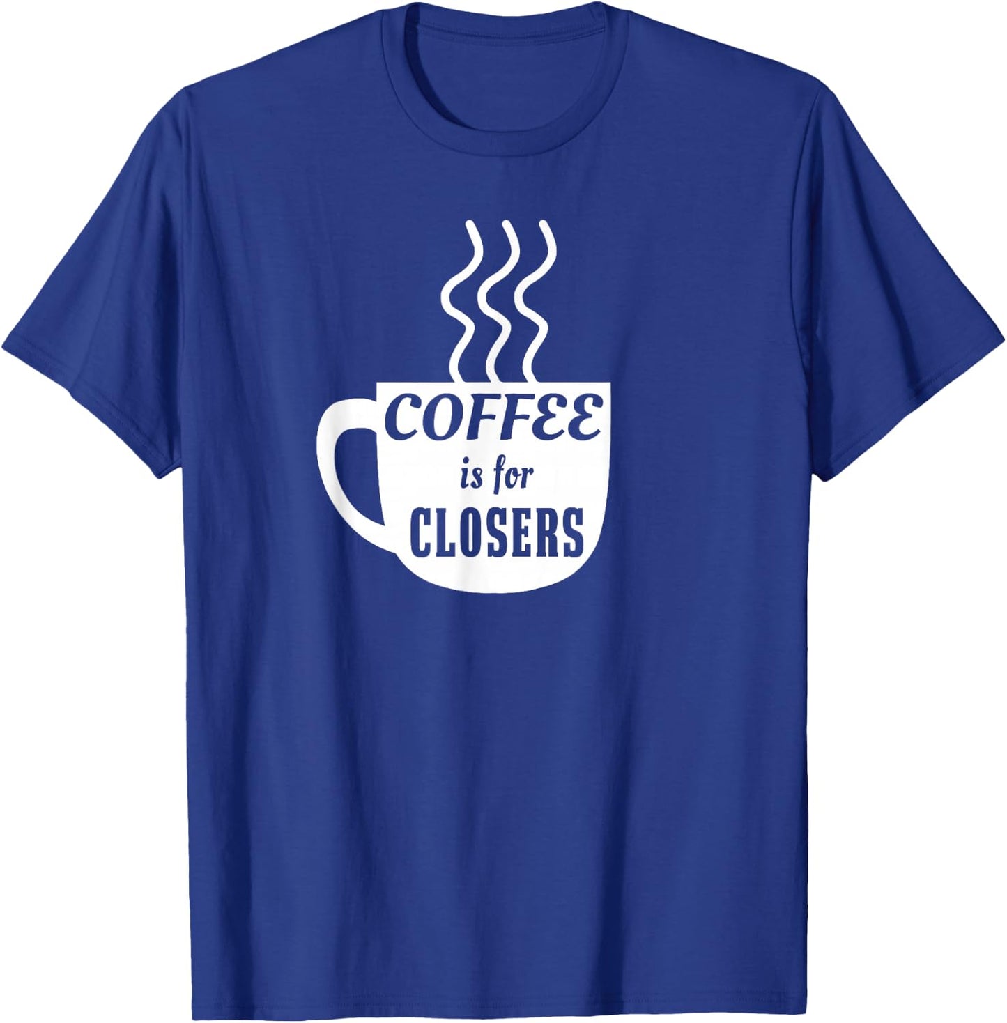 Coffee is for Closers T-Shirt - T-Shirt | Royal