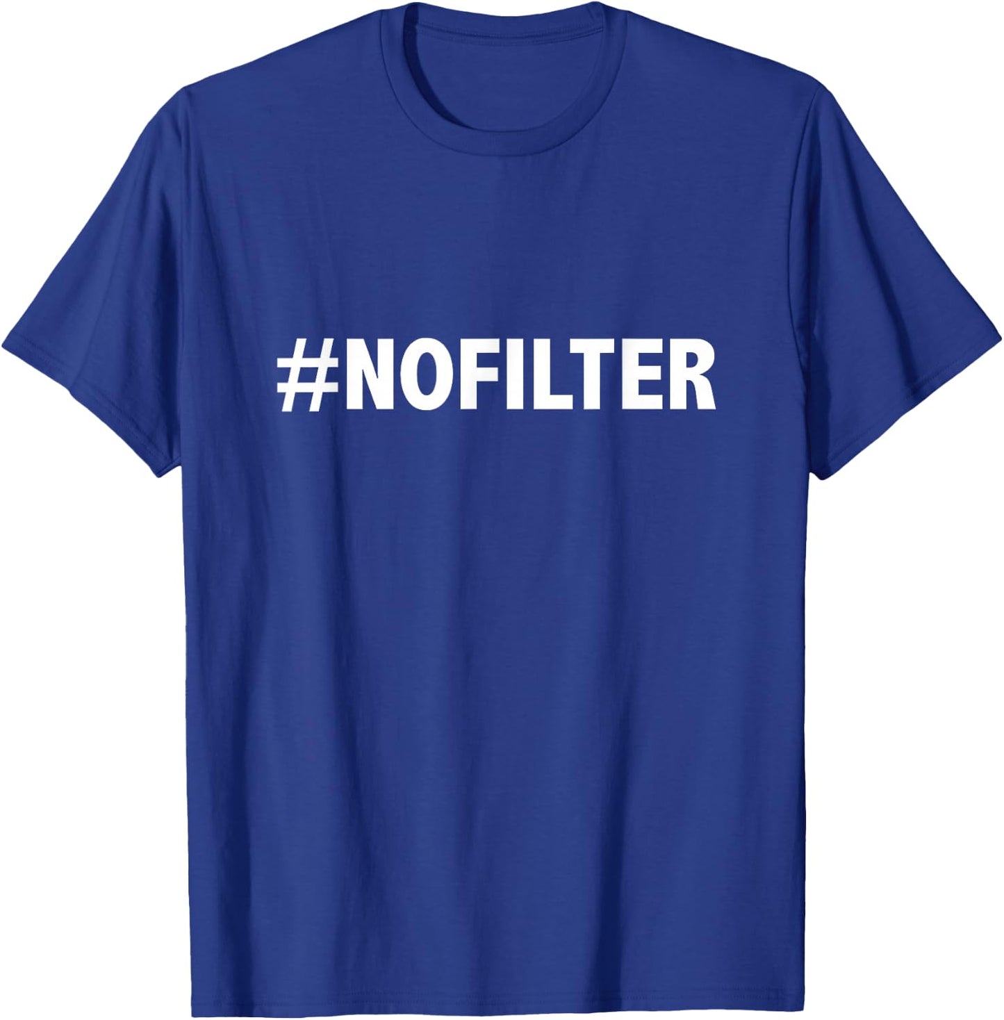# No Filter T-Shirt - T-Shirt | Royal