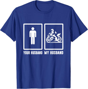 Your husband, My husband Motorbike - Motorcycle Men Woman T T-Shirt - T-Shirt | Royal