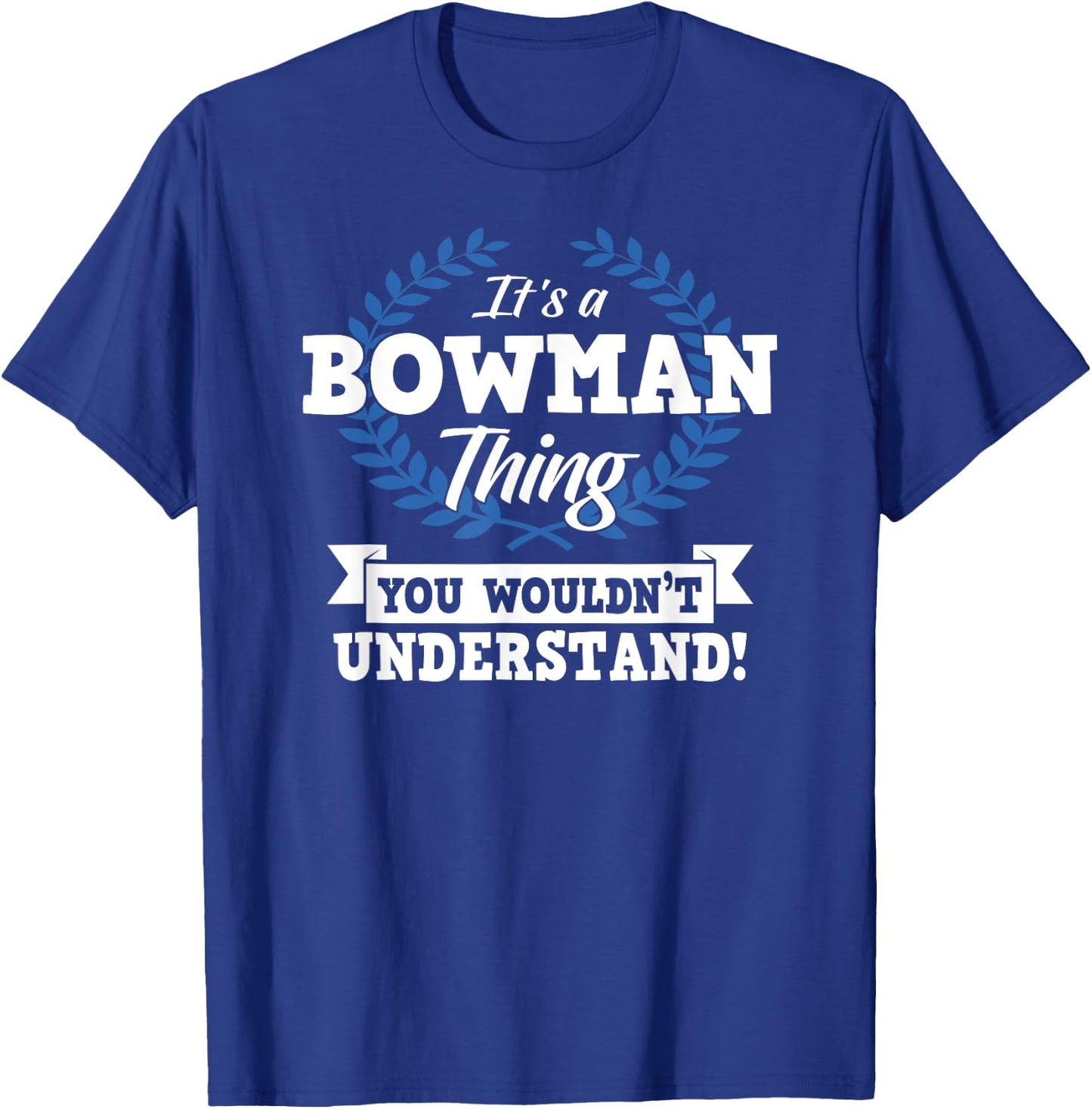 It's A Bowman Thing You Wouldn't Understand Name Shirt T-Shirt - T-Shirt | Royal