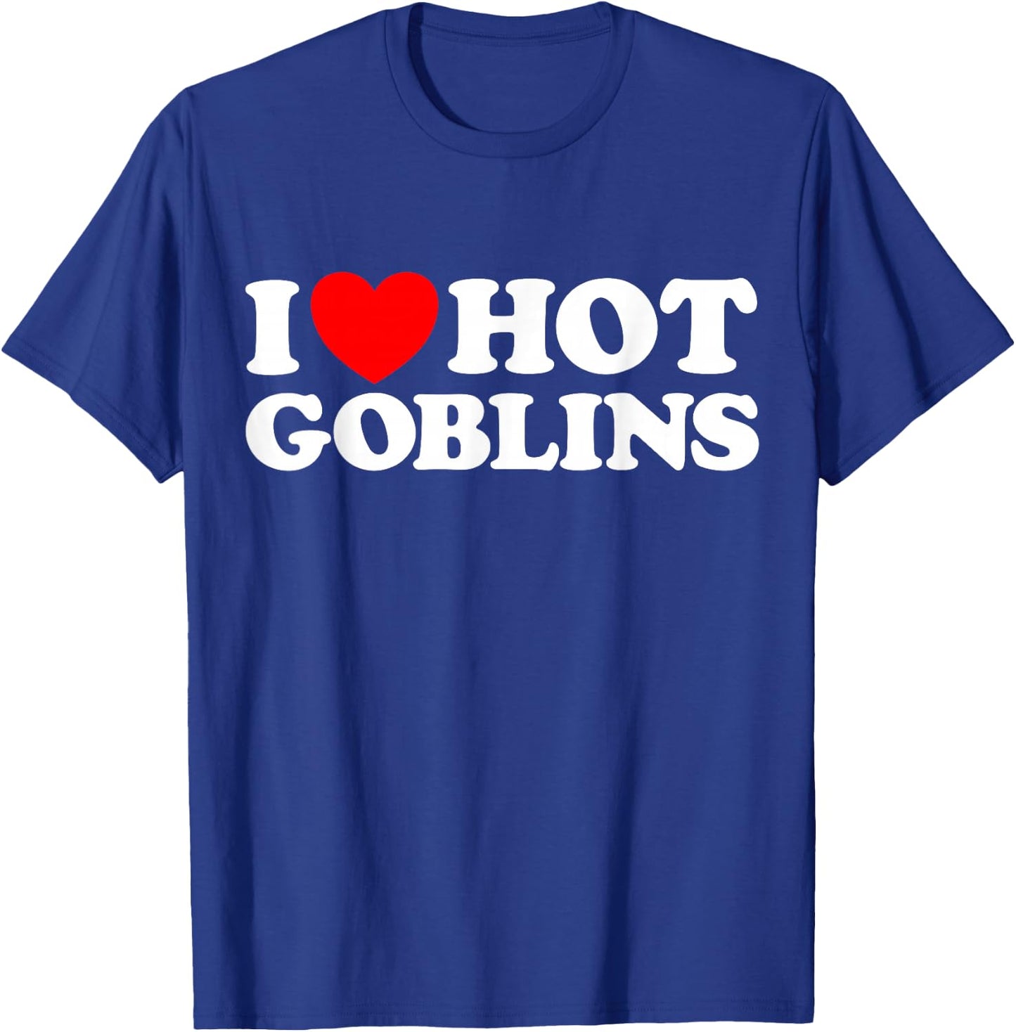 Love Hot Goblin Funny Cute Fantasy Sexy Monster RPG Hob Fan T-Shirt - T-Shirt | Royal
