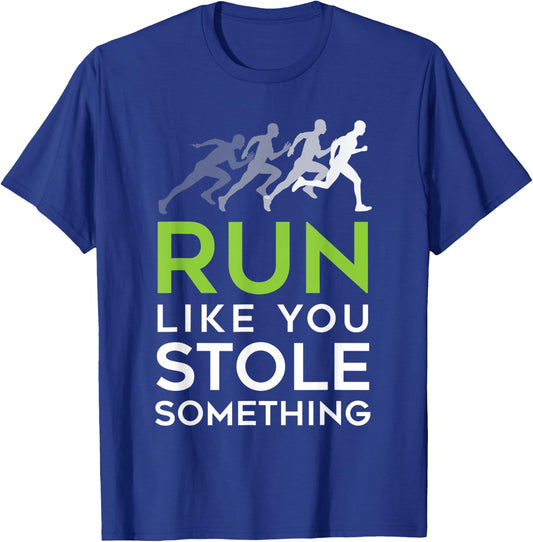 Run Like You Stole Something - Track and Field Running Shirt T-Shirt - T-Shirt | Royal