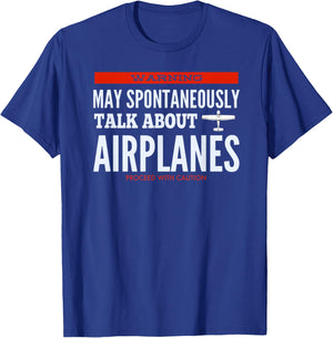 May Spontaneously Talk About Airplanes T-Shirt - T-Shirt | Royal