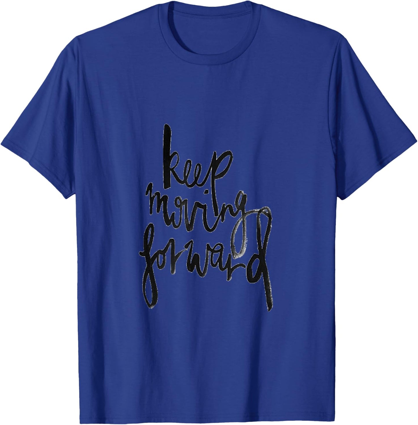 Keep moving forward fun motivation gift T Shirt T-Shirt - T-Shirt | Royal