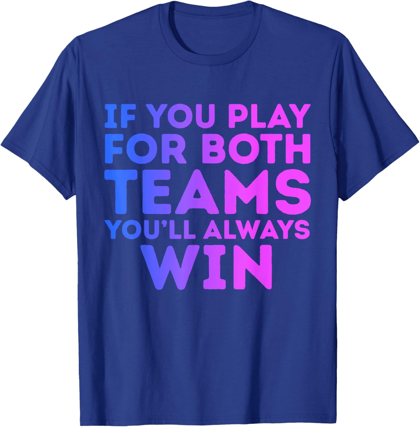 If You Play For Both You'll Always Win Bisexual Bi Pride T-Shirt - T-Shirt | Royal