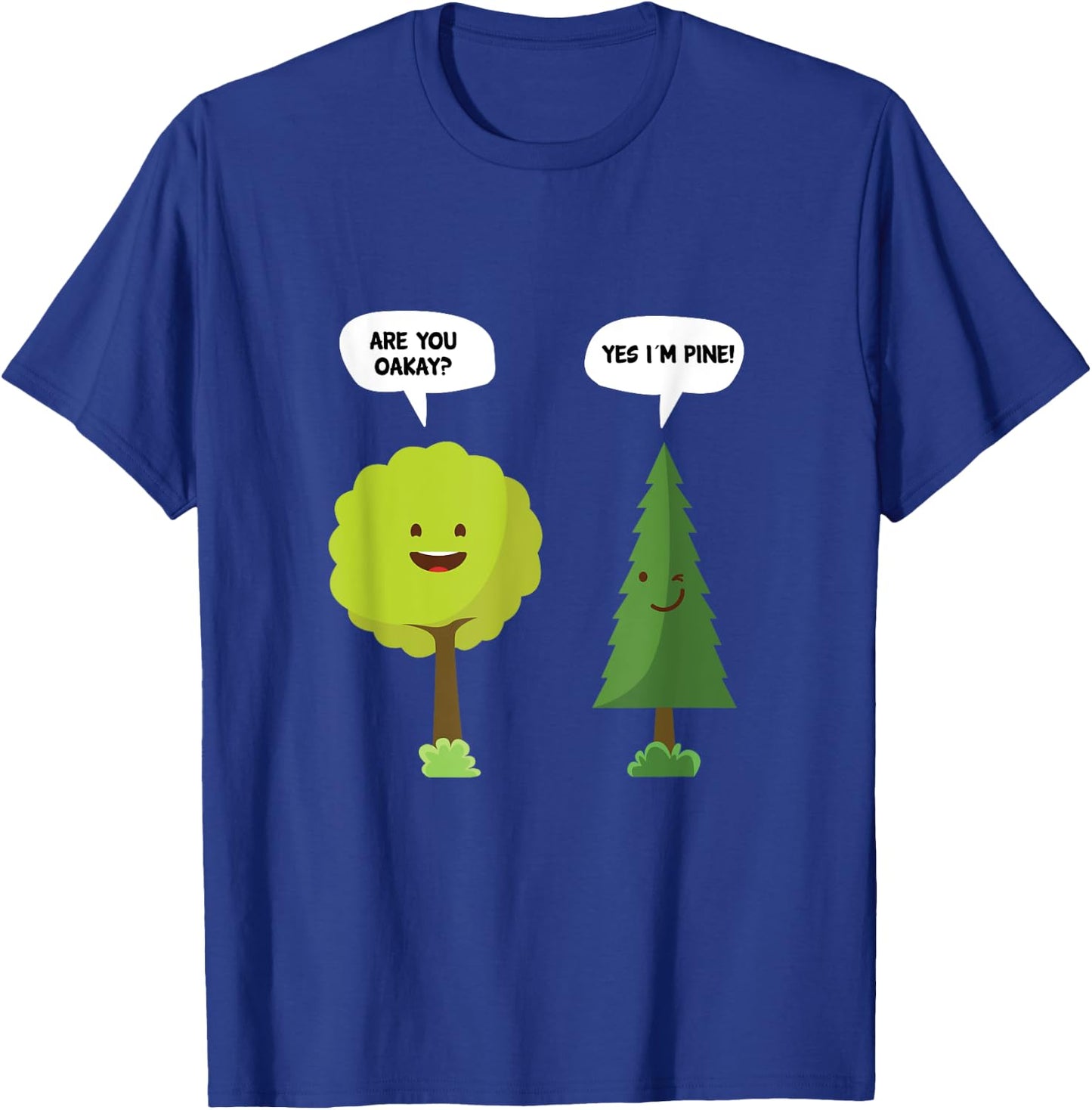 Are You Oakay? Yes I'm Pine Funny Oak Tree Pun T-Shirt - T-Shirt | Royal