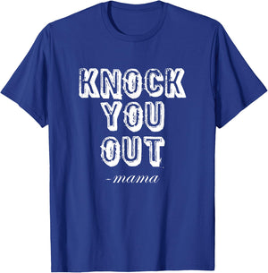 Knock You Out Said Mama Funny 90's Rap Music T-Shirt - T-Shirt | Royal