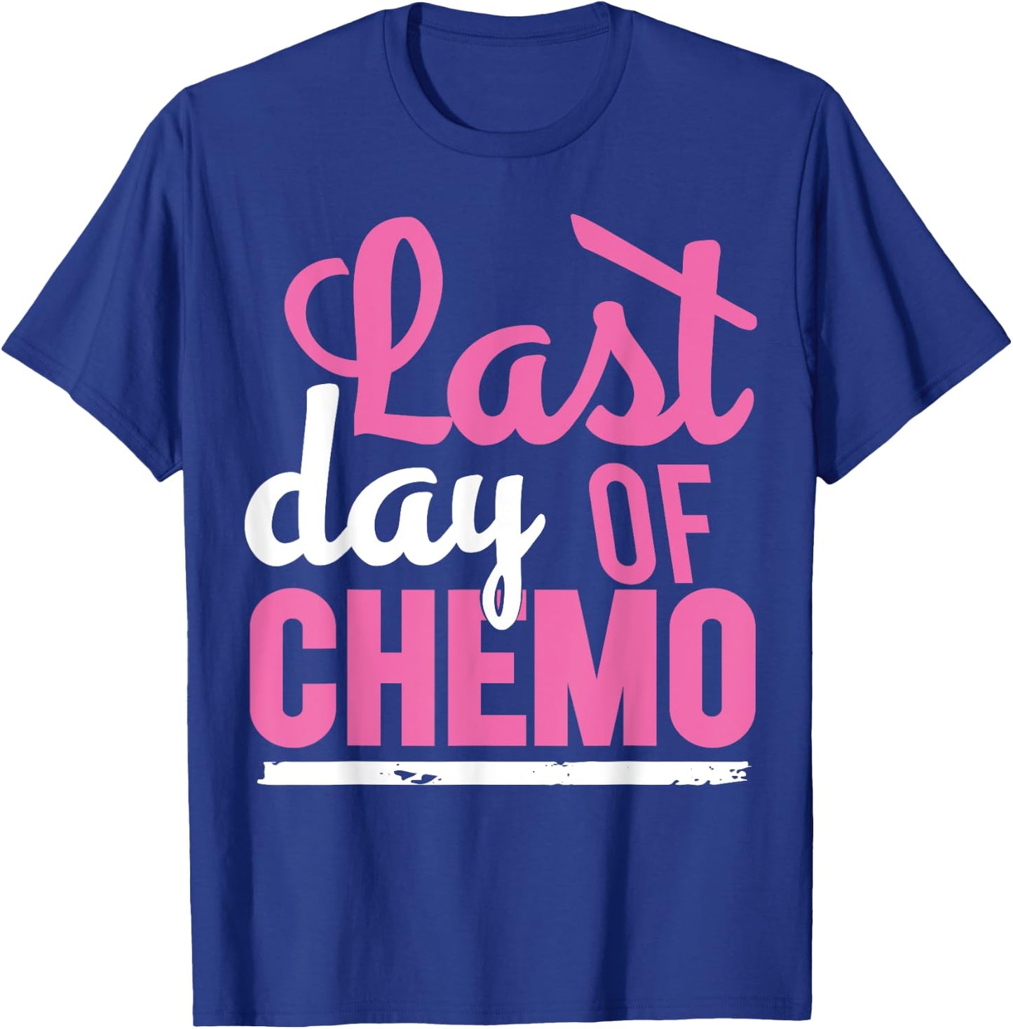 Cancer Survivor | LAST DAY OF CHEMO Survivor Shirt T-Shirt - T-Shirt | Royal