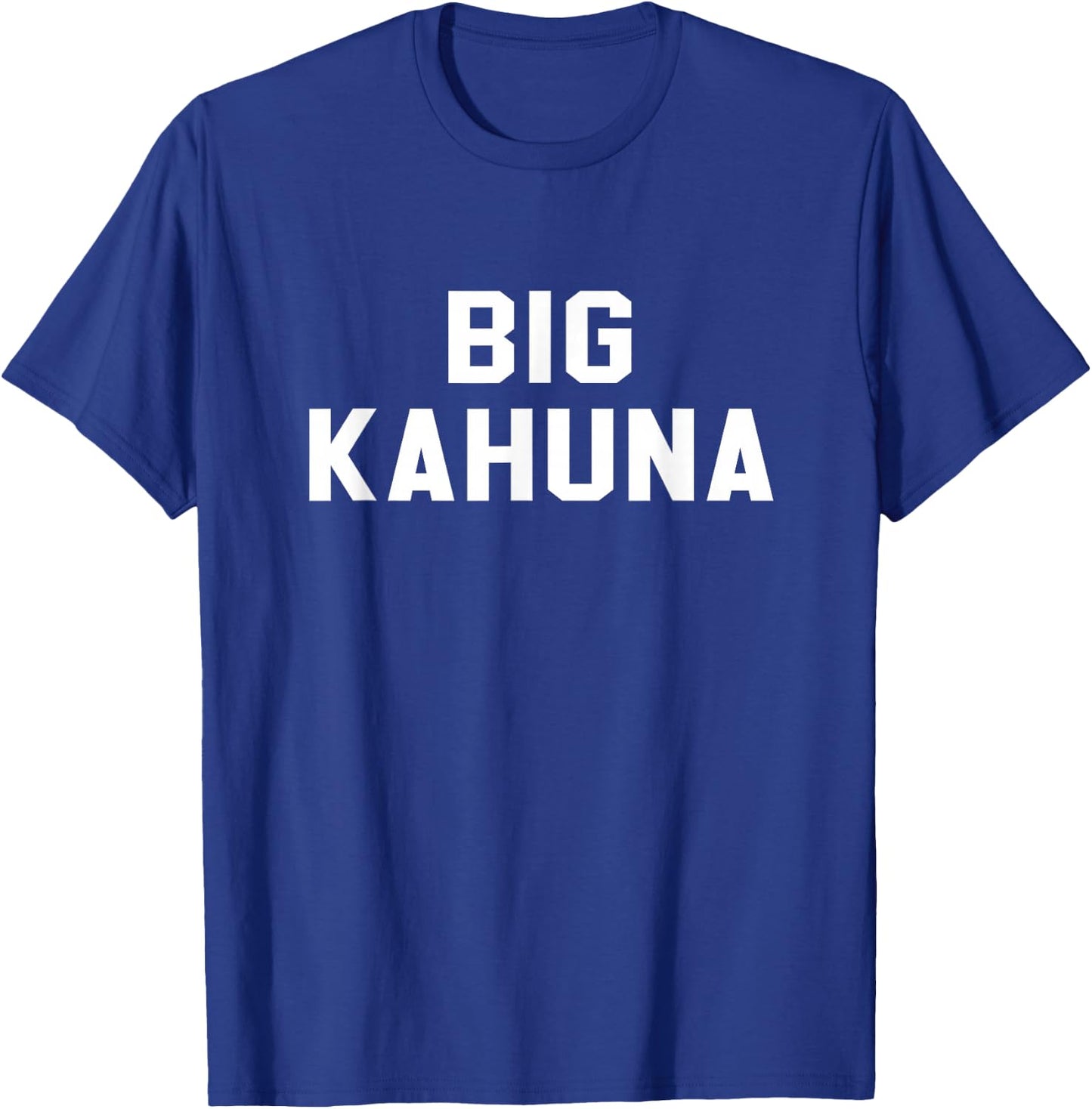 Big Kahuna Sarcastic Novelty Gift Funny T Shirt T-Shirt - T-Shirt | Royal