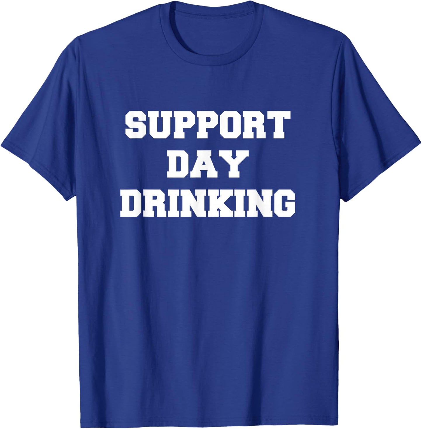 Support Day Drinking Drink Drinker Funny Gift Christmas T-Shirt - T-Shirt | Royal