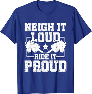 Neigh It Loud Ride It Proud - Hobby Horse Horsing T-Shirt - T-Shirt | Royal
