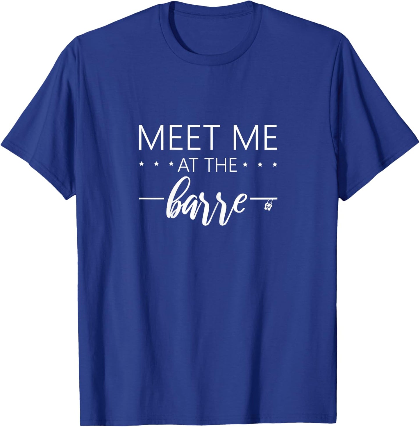 Meet me at the barre Shirt for Womans train at ballet barre T-Shirt - T-Shirt | Royal