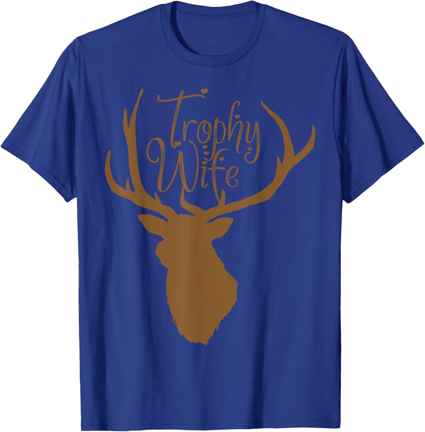 Cute Trophy Wife for Hunter Wives T-Shirt - T-Shirt | Royal