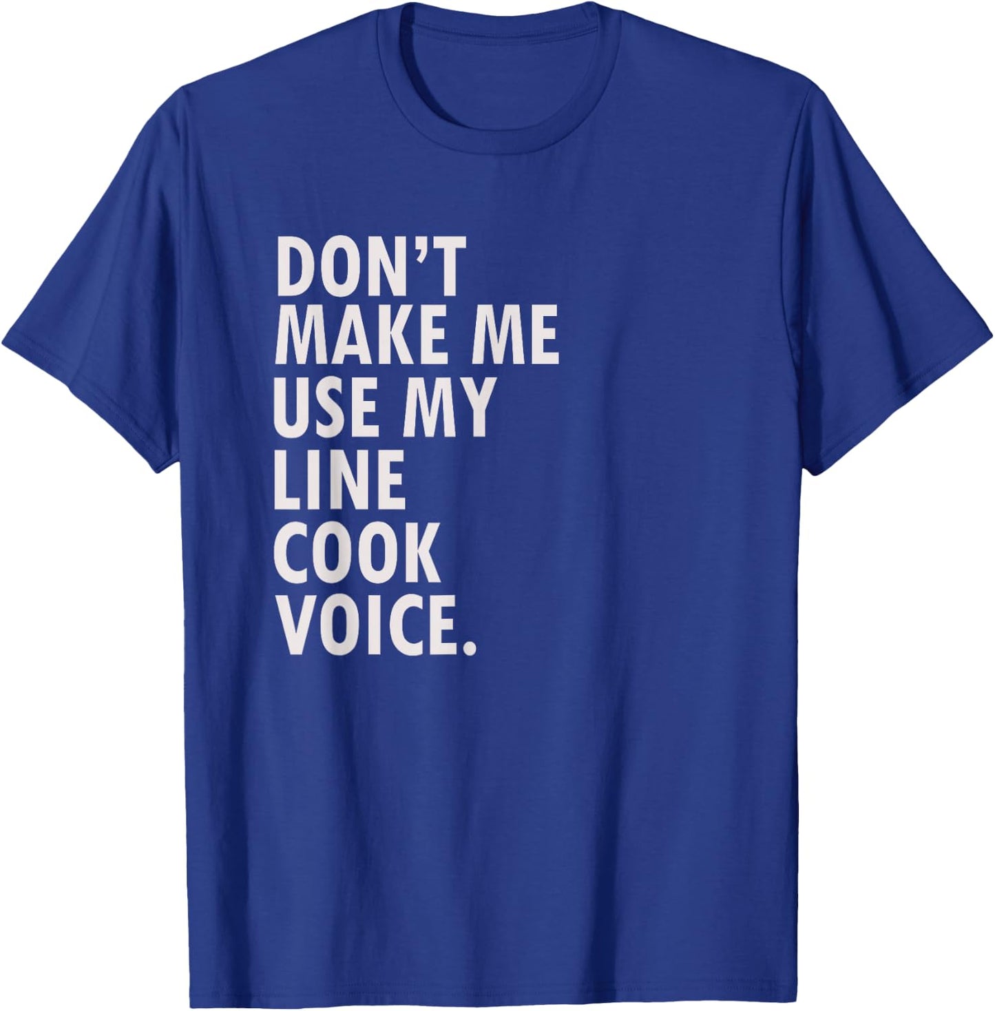 Funny Saying Line Cook Cook Shirt T-Shirt - T-Shirt | Royal