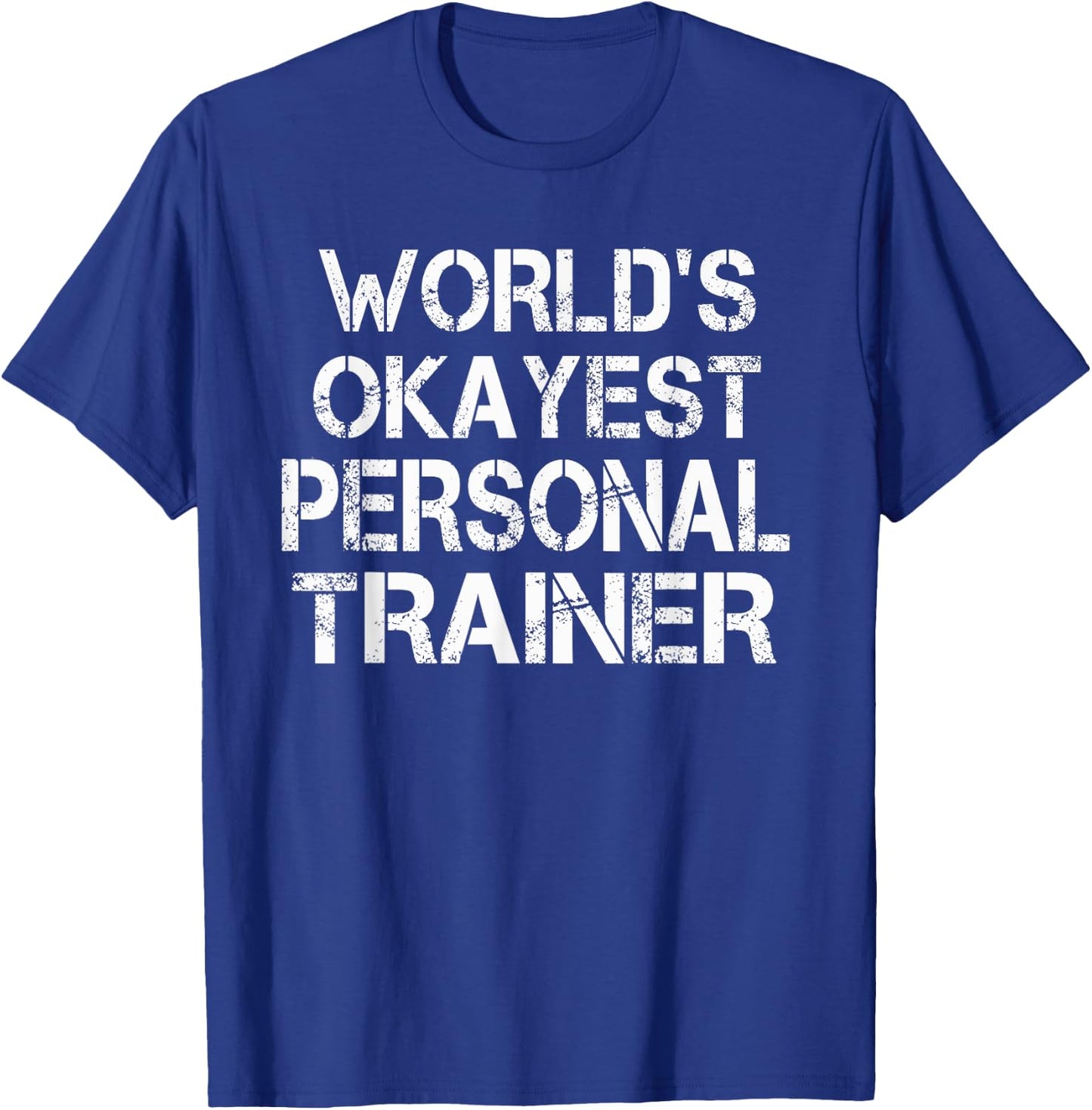 World's Okayest Personal Trainer Gym Fitness T-Shirt - T-Shirt | Royal