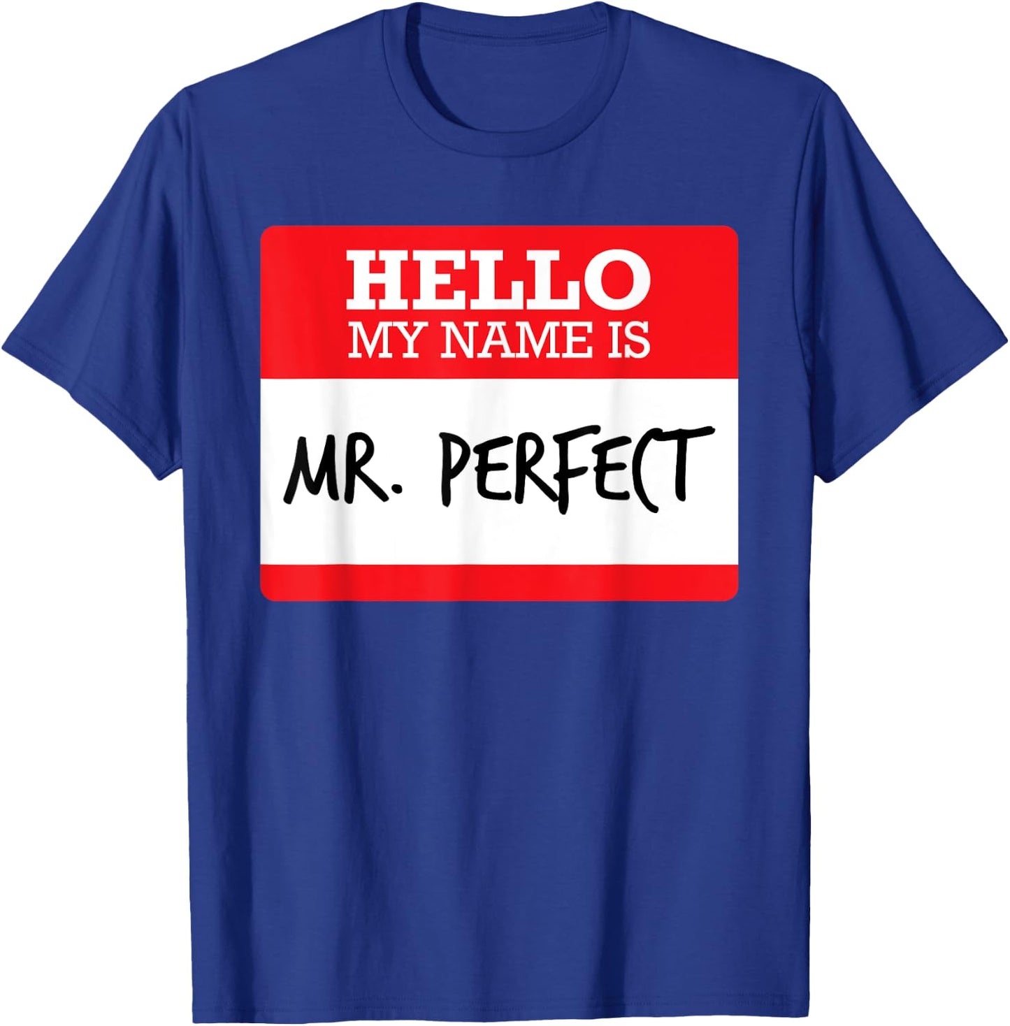 Funny Simple Hello My Name Mr Perfect Costume T Shirt T-Shirt - T-Shirt | Royal