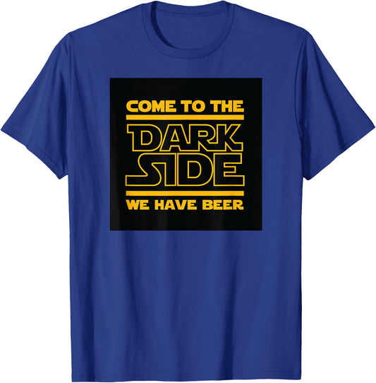 Come To The Dark Side We Have Beer T-Shirt - T-Shirt | Royal