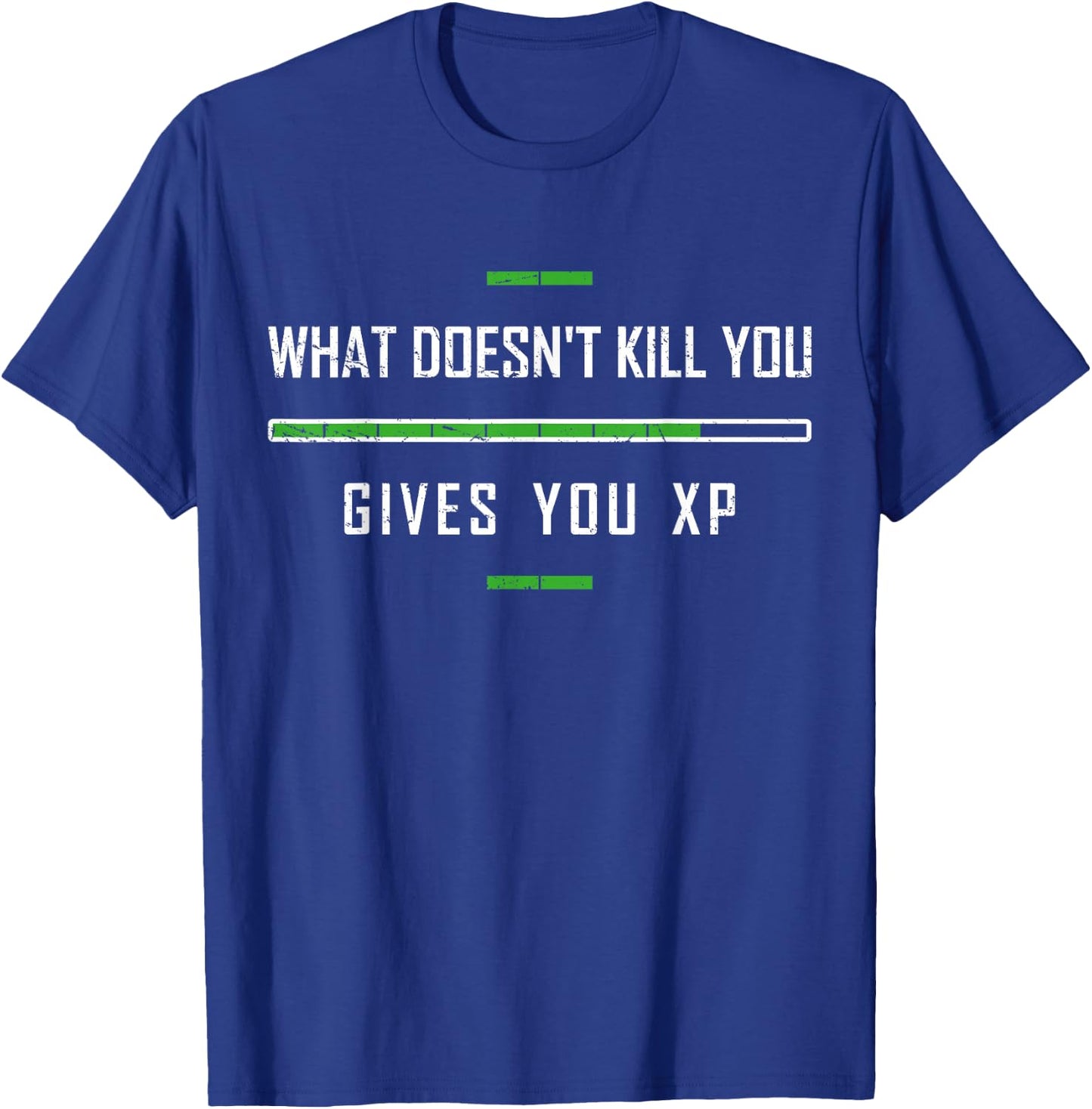 Funny Gaming Shirt What Doesn't Kill You XP Experience Point T-Shirt - T-Shirt | Royal