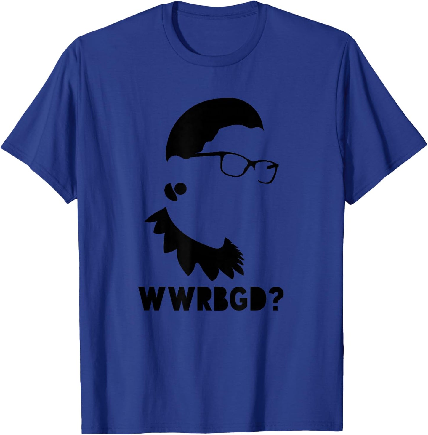 WWRBGD What Would Ruth Bader Ginsburg Do T-Shirt - T-Shirt | Royal