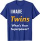 Twins Maternity Shirt- I Made Twins What's Your Superpower T-Shirt - T-Shirt | Royal