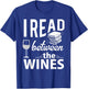 I Read Between The Wines - Book Lover Wine T-Shirt - T-Shirt | Royal