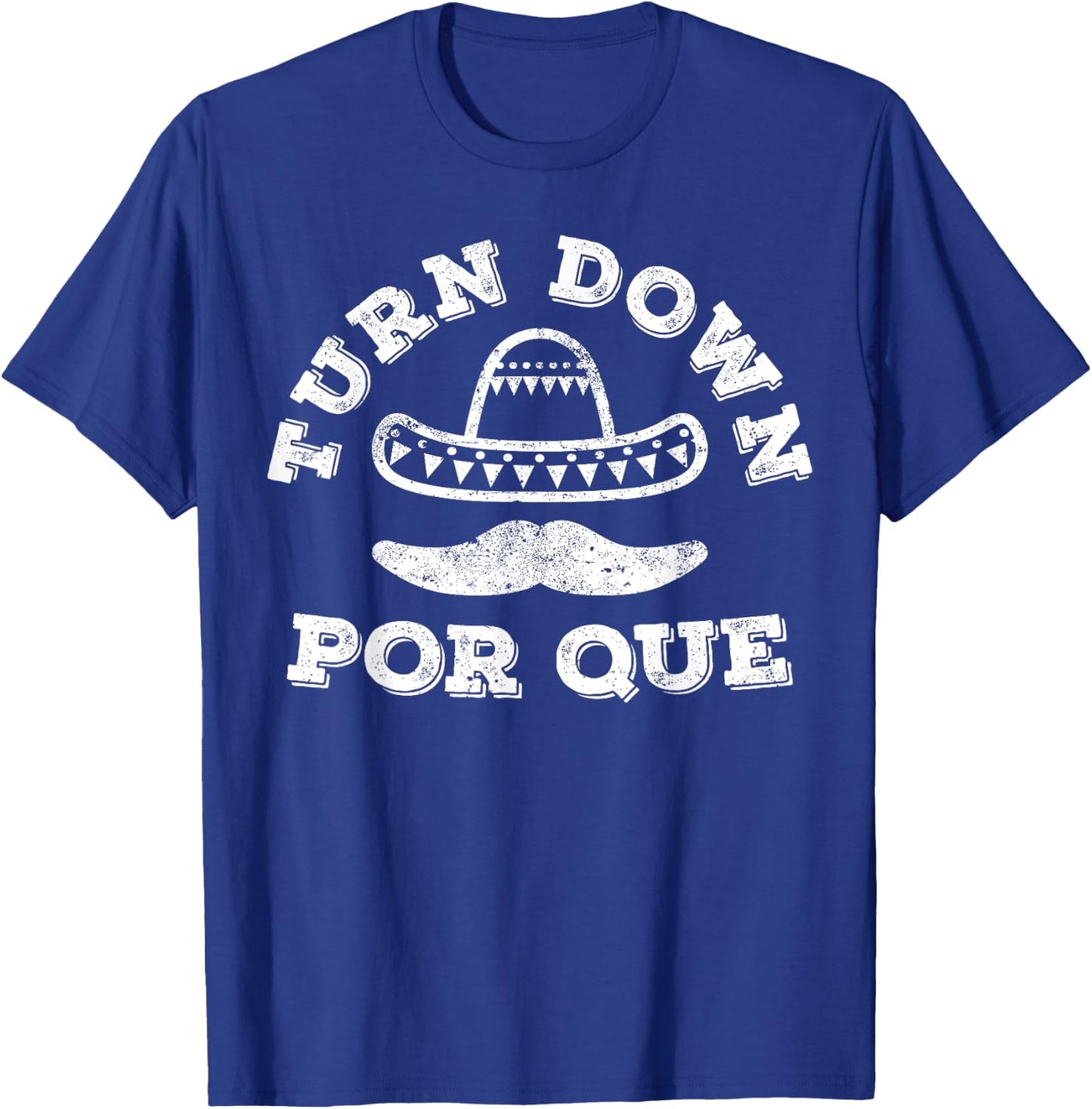 Turn Down Por Que Shirt Men Women Kids Cinco De Mayo Party T-Shirt - T-Shirt | Royal