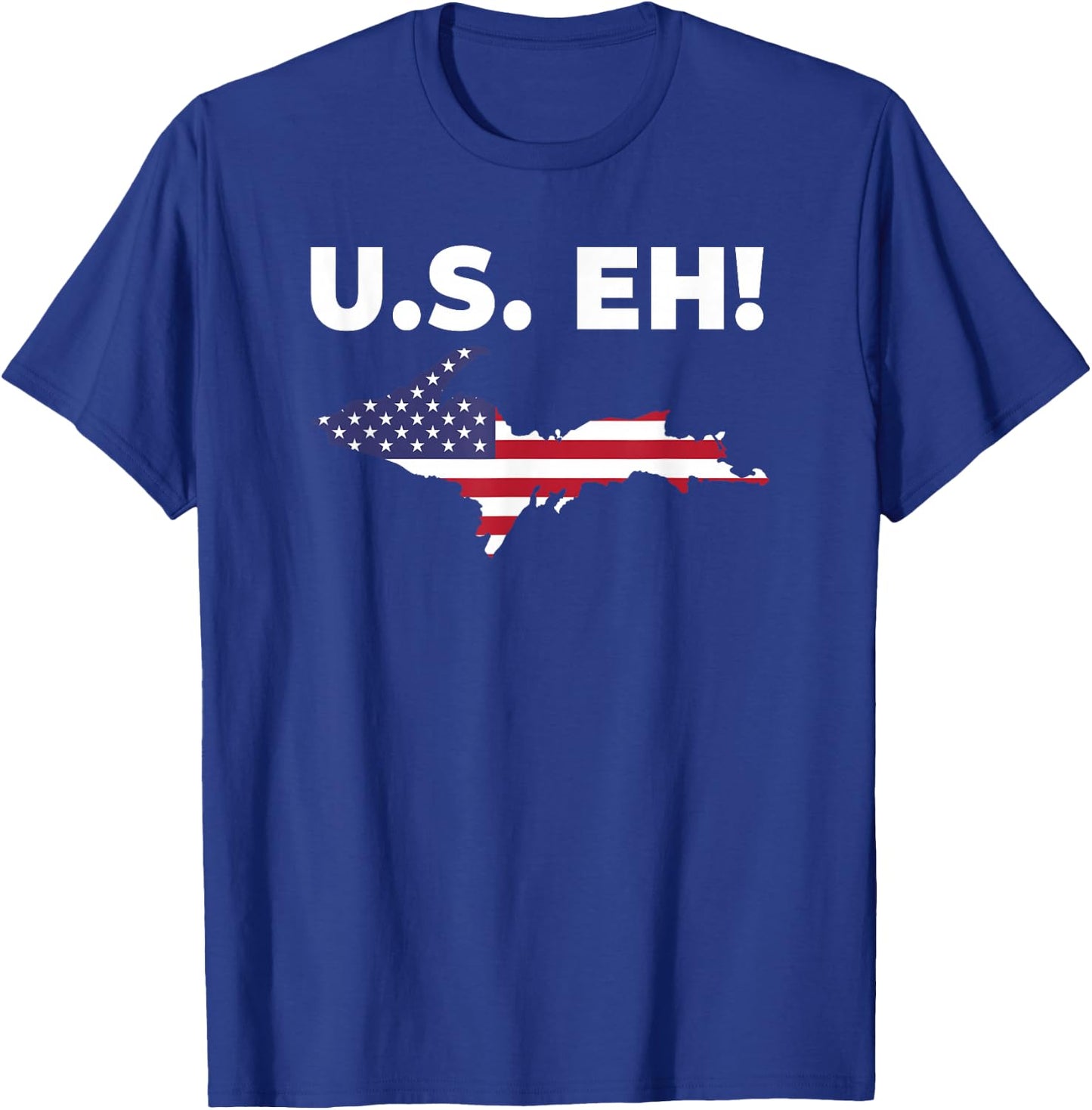 U.S. Eh! USA Patriotic Upper Peninsula Michigan Yooper T-Shirt - T-Shirt | Royal