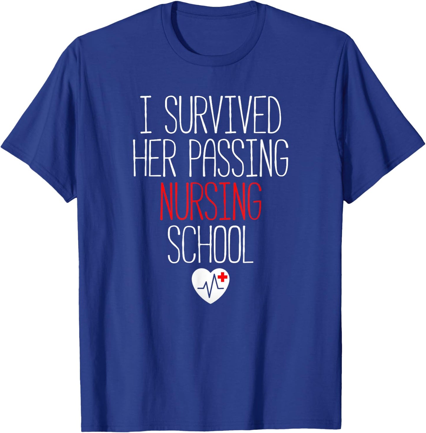 I Survived Her Passing Nursing School Graduation T-Shirt - T-Shirt | Royal
