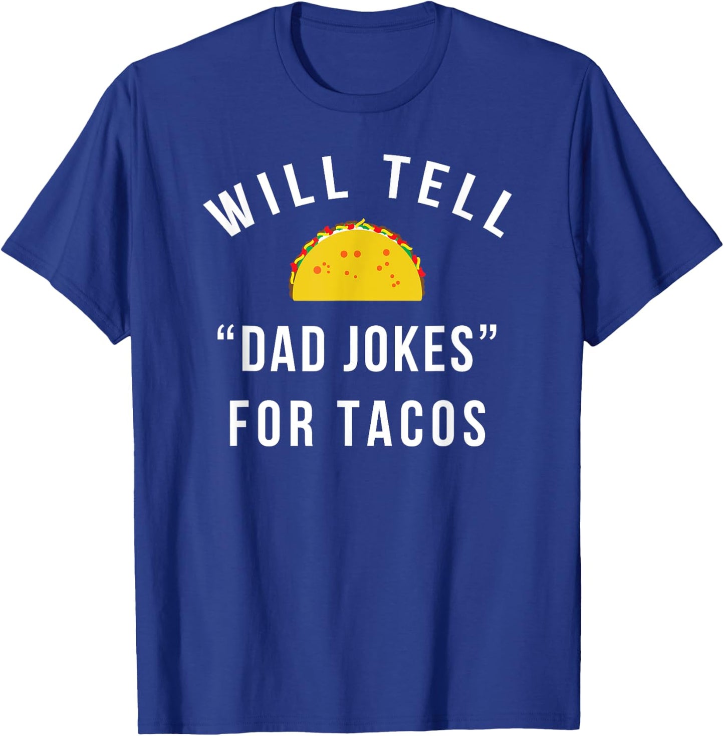 Will Tell Dad Jokes For Tacos - Funny Gift Dad T-Shirt - T-Shirt | Royal