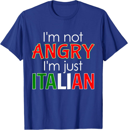 I'm Not Angry, I'm Just Italian - Loud Italian Family Shirt T-Shirt - T-Shirt | Royal