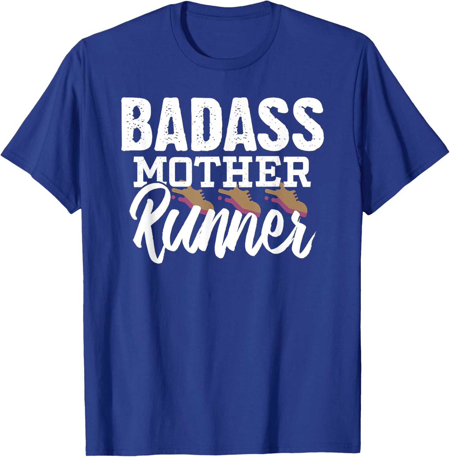 Badass Mother Runner Mom Running Gifts T-Shirt - T-Shirt | Royal