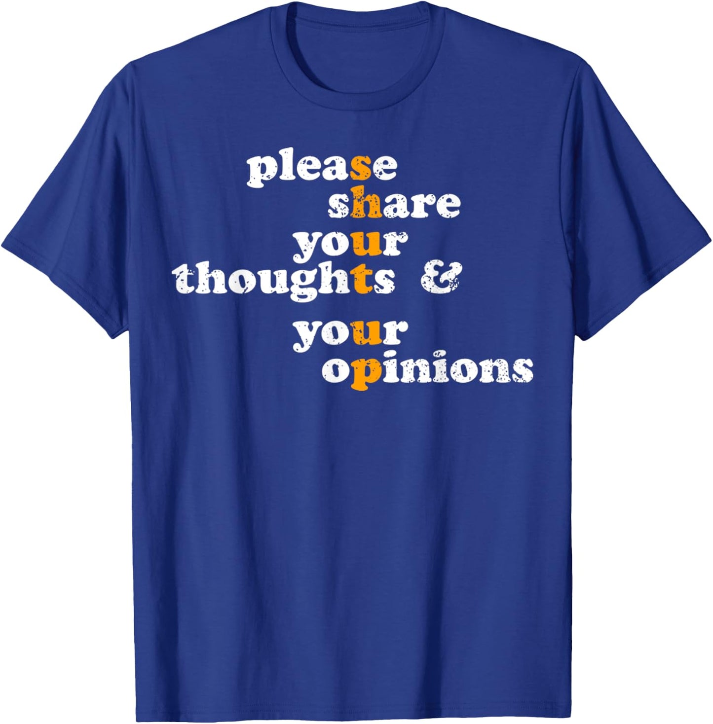 Please Share Your Thoughts And Opinions Funny Vintage T-Shirt - T-Shirt | Royal