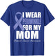 I Wear Periwinkle For My Mom Stomach Cancer Awareness T-Shirt - T-Shirt | Royal