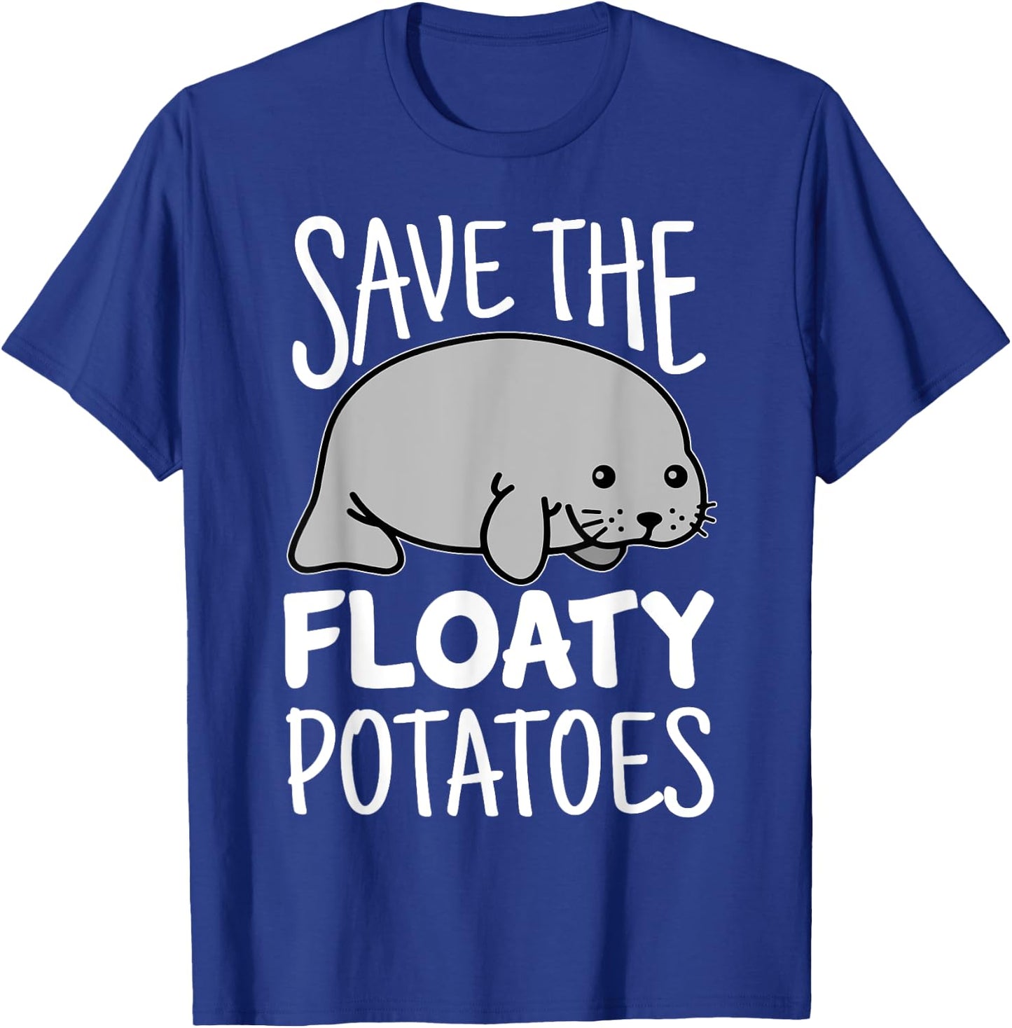 Manatee Kawaii Shirt Save The Floaty Potatoes Funny T-Shirt - T-Shirt | Royal