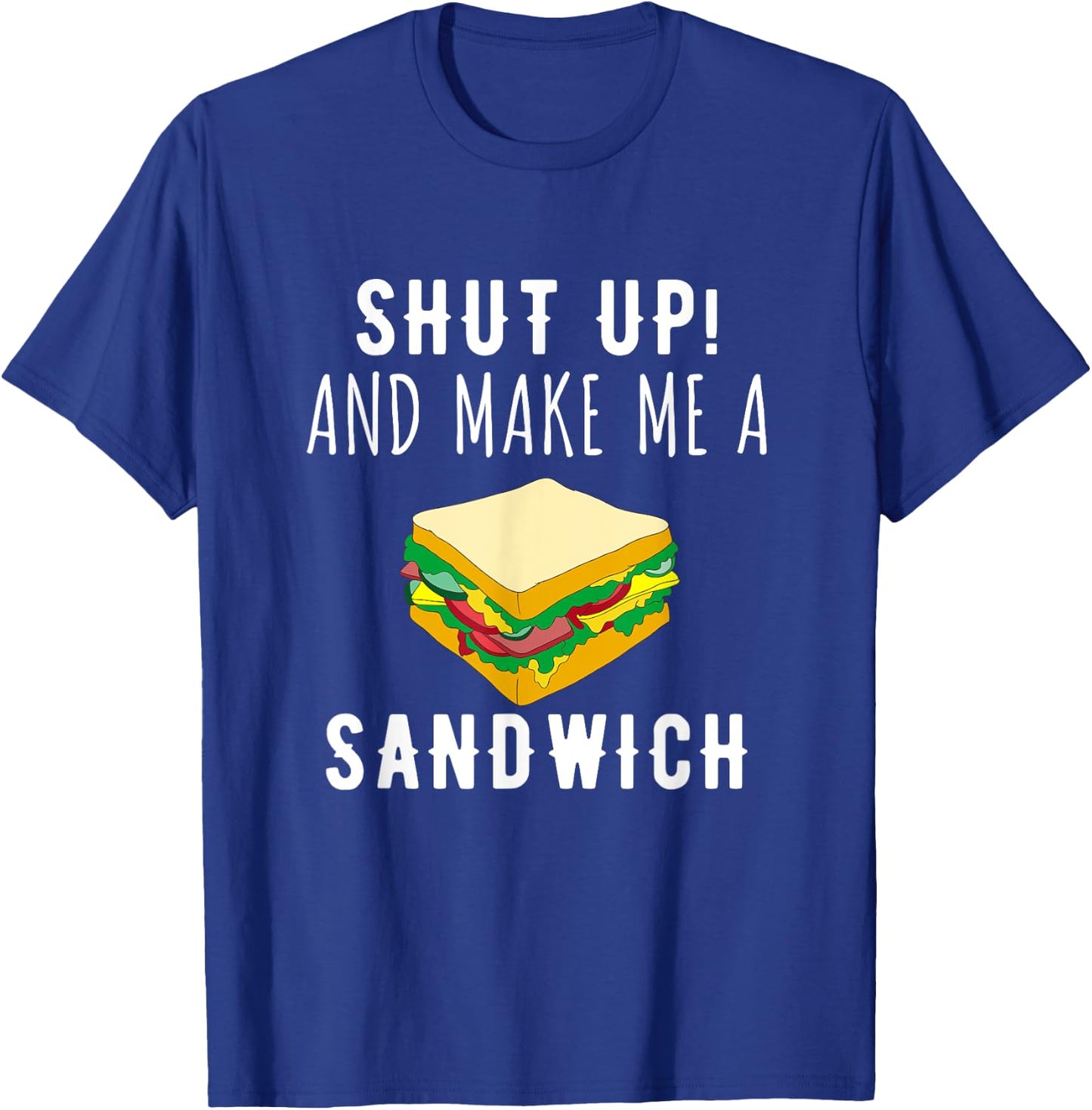 Shut Up & Make Me A Sandwich Funny T-Shirt - T-Shirt | Royal