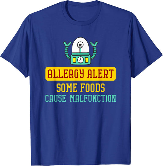 Some Foods Cause Malfunction Funny Allergy Alert Robot T-Shirt - T-Shirt | Royal