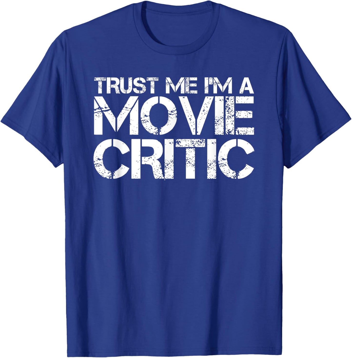 TRUST ME I'M A MOVIE CRITIC Shirt Funny Film Gift T-Shirt - T-Shirt | Royal