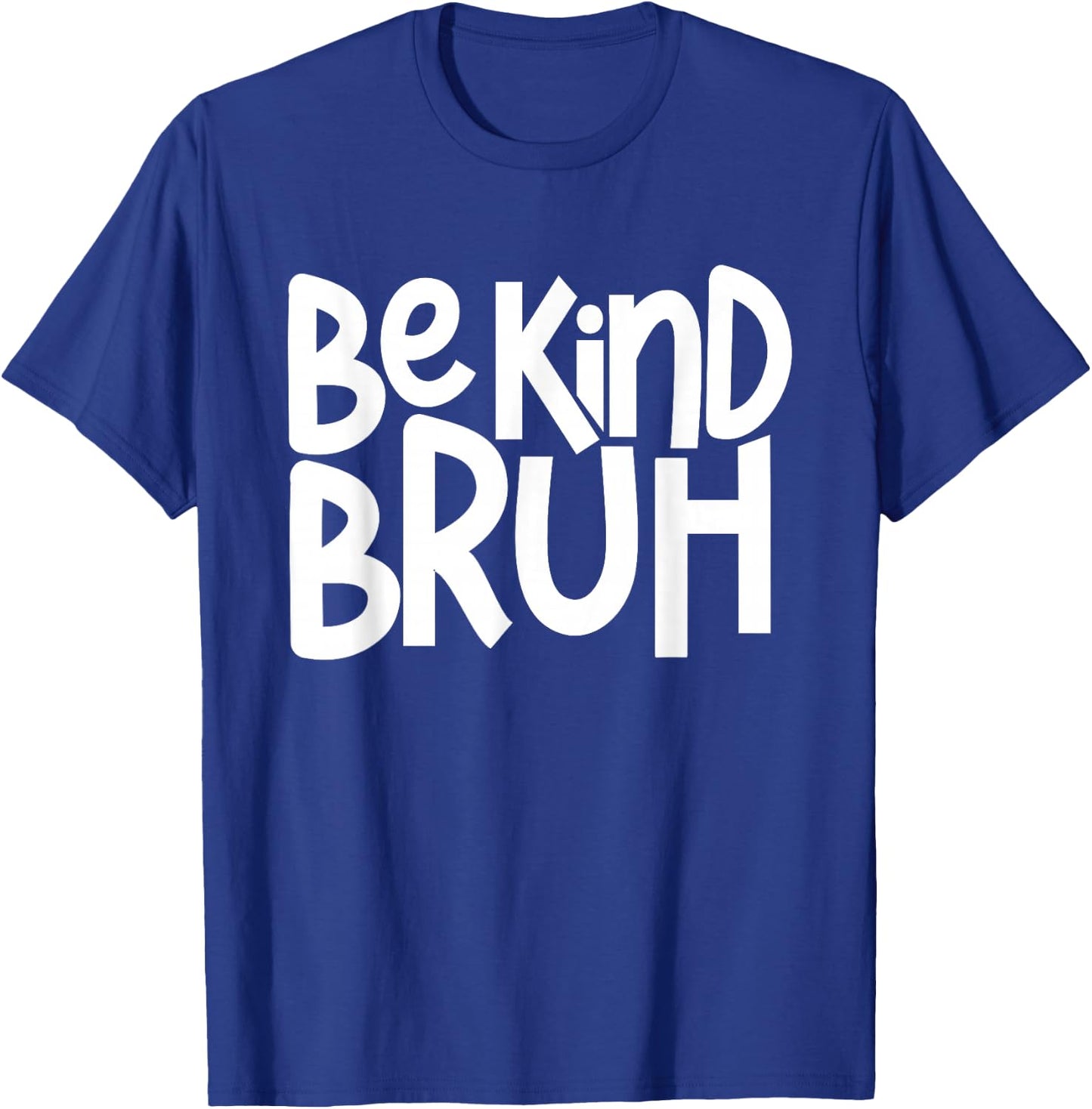 Be Kind Bruh Anti Bullying Kindness Week Unity Day T-Shirt - T-Shirt | Royal