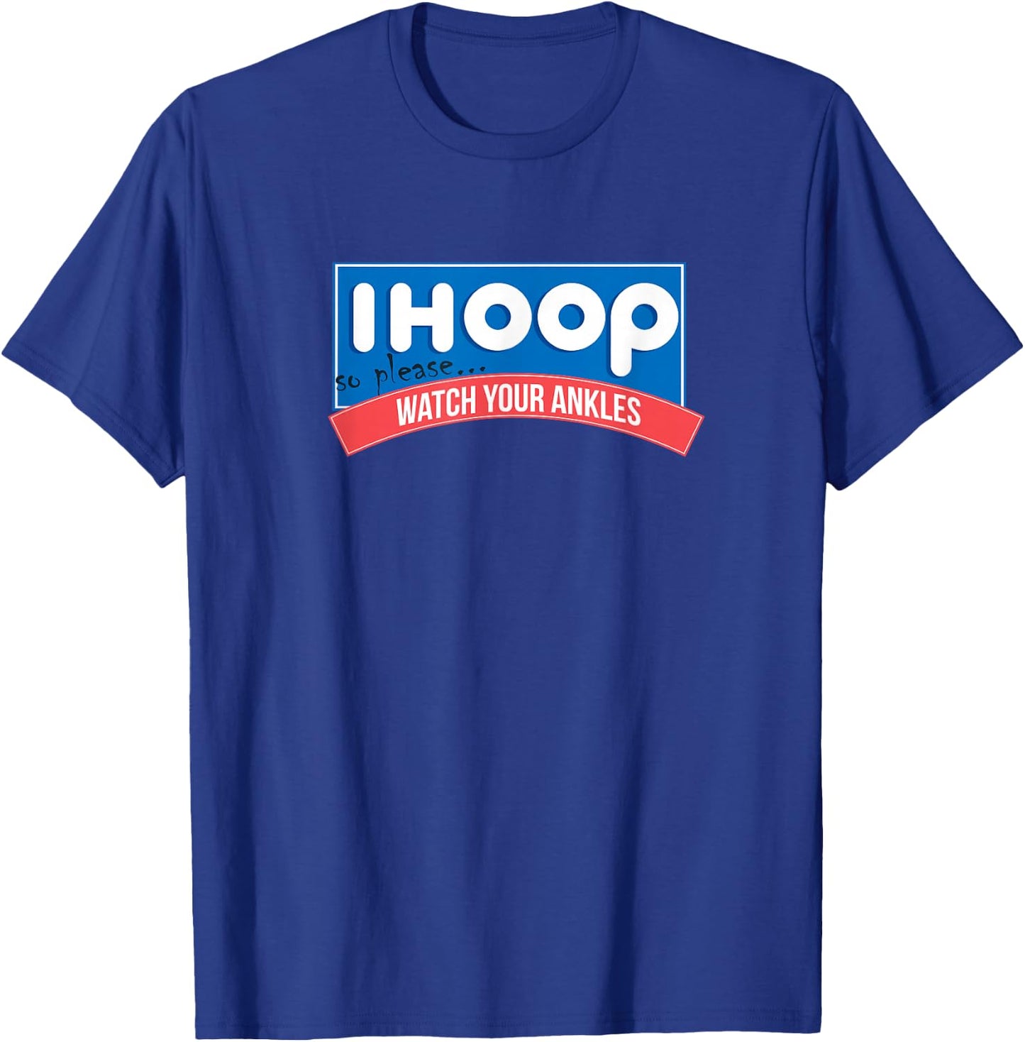 Watch Your Ankles Ihoop Basketball Shirt T-Shirt - T-Shirt | Royal