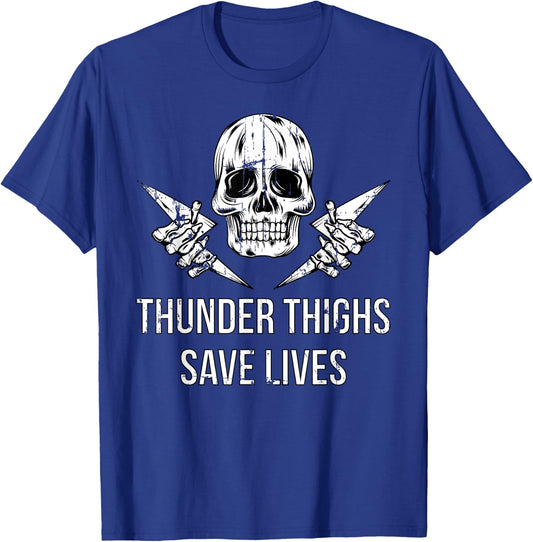 Dark Humor Shirts Thunder Thighs Save Lives Skull Thick Gym T-Shirt - T-Shirt | Royal