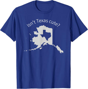 Love Alaska Isn't Texas Cute T-Shirt - T-Shirt | Royal