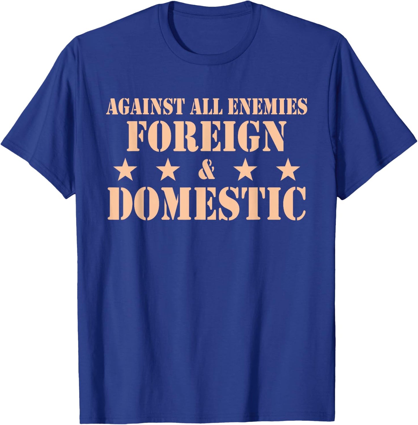 Against All Enemies Foreign & Domestic Apparel T-Shirt - T-Shirt | Royal