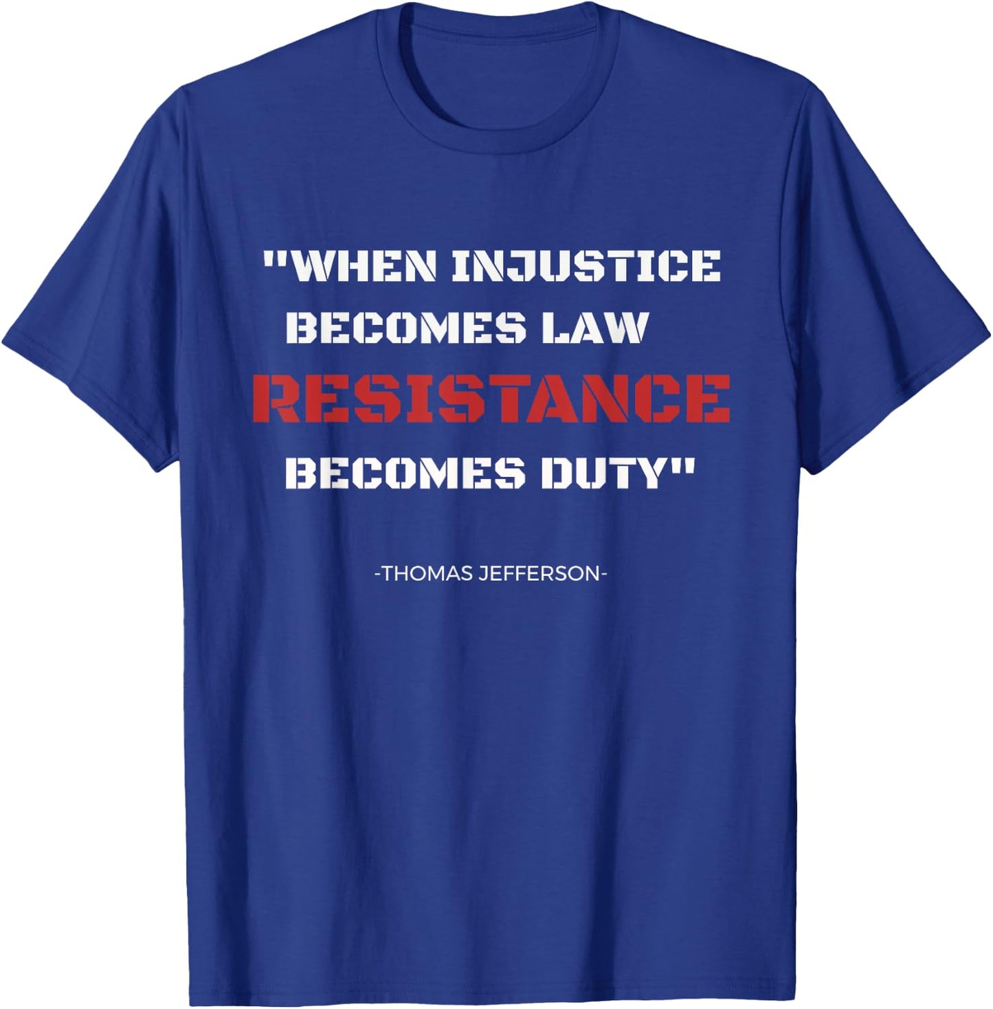If injustice becomes the law T. Jefferson Quote Tea T-Shirt - T-Shirt | Royal