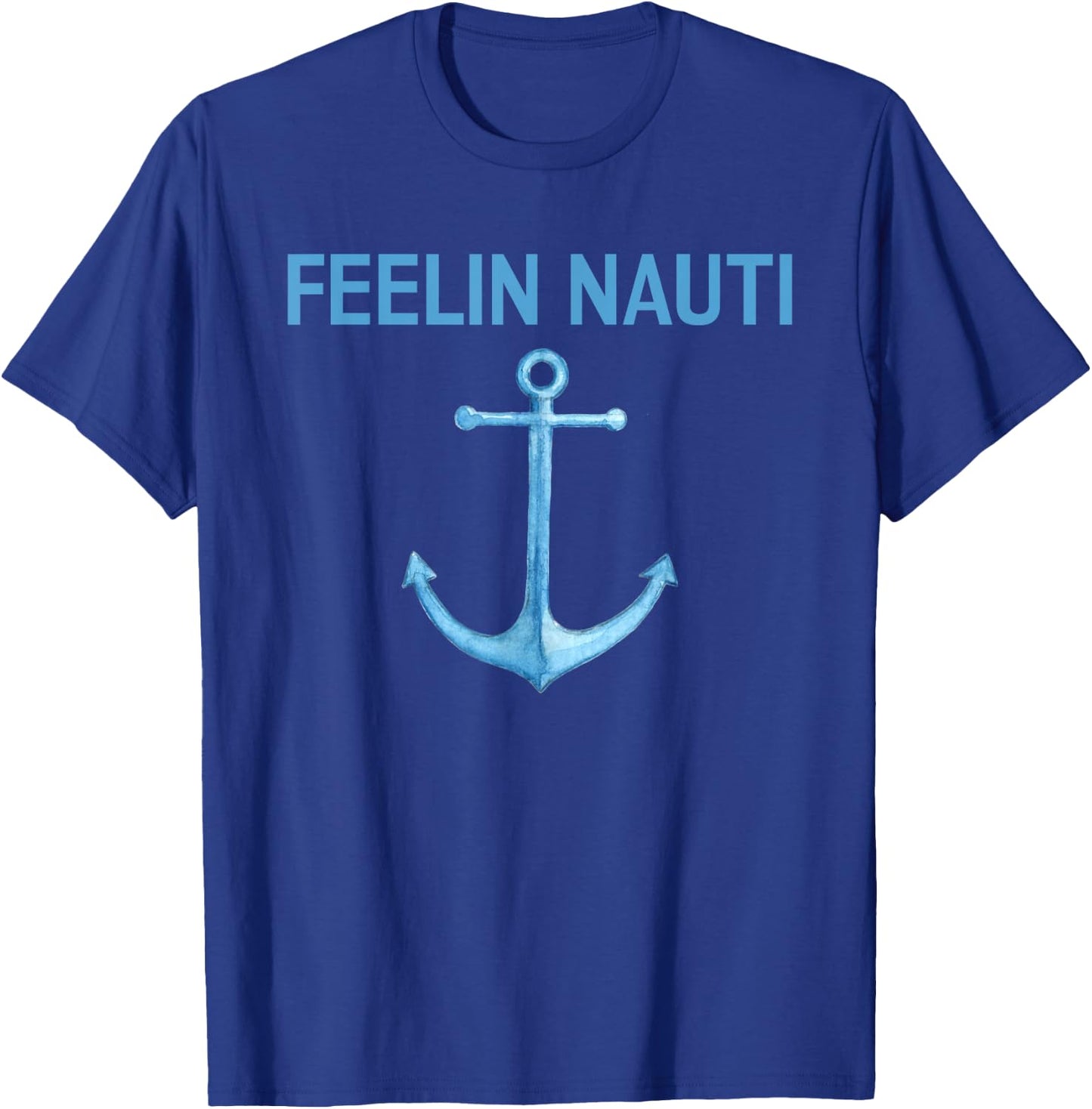 Feeling Nauti Funny Sailing Boating T Shirt Gift T-Shirt - T-Shirt | Royal