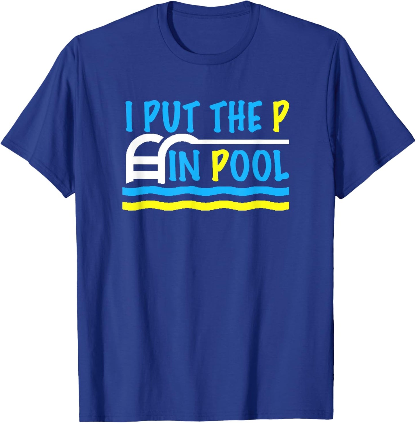 I Put the P in Pool Funny Swimming Swimmer T-Shirt - T-Shirt | Royal