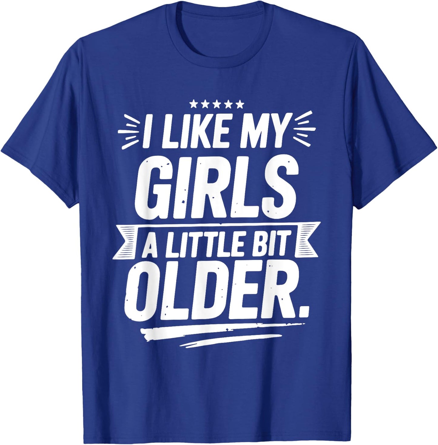 I Like My Girls A Little Bit Older Funny Vintage T-Shirt - T-Shirt | Royal